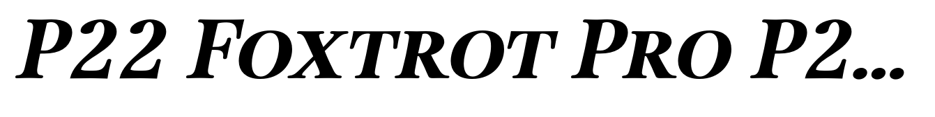 P22 Foxtrot Pro P22 Foxtrot SC Bold Italic